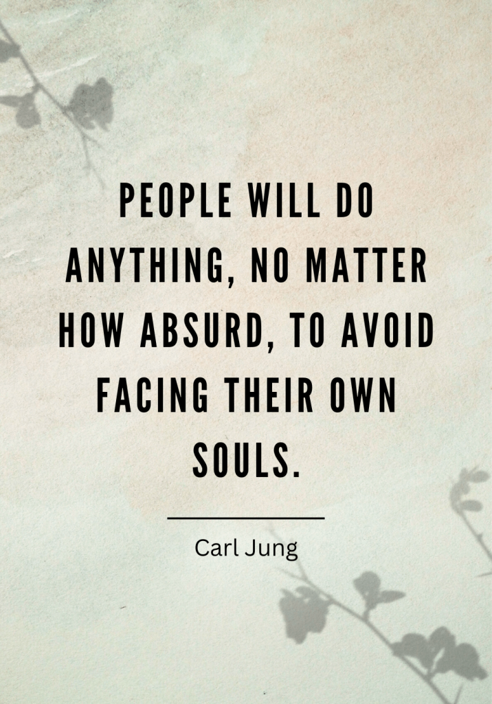 Carl Jung Quote - People will do anything, no matter how absurd, to avoid facing their own souls.